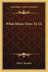What Music Does to Us