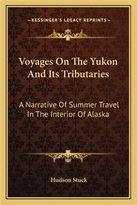 Voyages on the Yukon and Its Tributaries