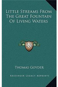 Little Streams from the Great Fountain of Living Waters