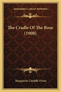 Cradle of the Rose (1908) the Cradle of the Rose (1908)
