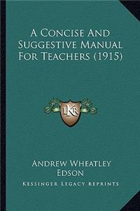 A Concise and Suggestive Manual for Teachers (1915)