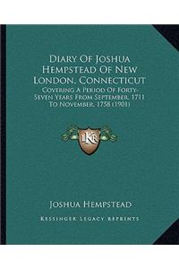 Diary Of Joshua Hempstead Of New London, Connecticut