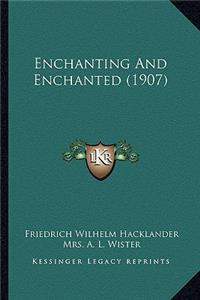 Enchanting and Enchanted (1907)