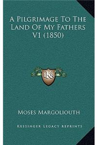 A Pilgrimage to the Land of My Fathers V1 (1850)