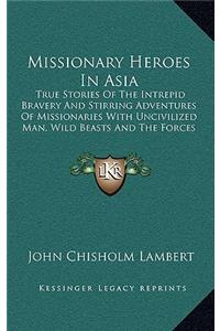 Missionary Heroes In Asia