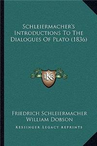 Schleiermacher's Introductions to the Dialogues of Plato (1836)