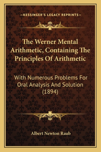 Werner Mental Arithmetic, Containing the Principles of Arithmetic