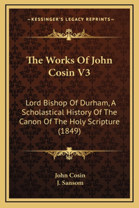 The Works Of John Cosin V3