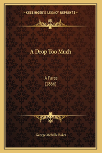 A Drop Too Much