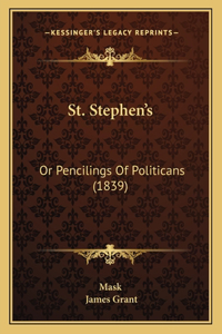 St. Stephen's: Or Pencilings Of Politicans (1839)