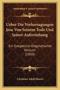 Ueber Die Vorhersagungen Jesu Von Seinem Tode Und Seiner Auferstehung