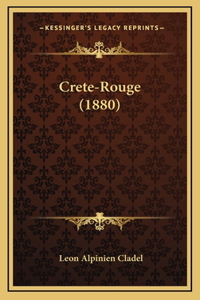 Crete-Rouge (1880)