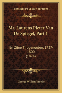 Mr. Laurens Pieter Van De Spiegel, Part 1