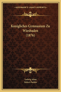 Konigliches Gymnasium Zu Wiesbaden (1876)