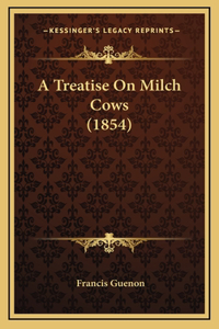 Treatise On Milch Cows (1854)