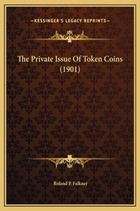 The Private Issue Of Token Coins (1901)