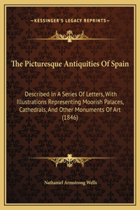 The Picturesque Antiquities Of Spain