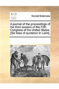A journal of the proceedings of the third session of the Fifth Congress of the United States. [Six lines of quotation in Latin].