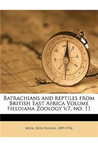 Batrachians and Reptiles from British East Africa Volume Fieldiana Zoology V.7, No. 11