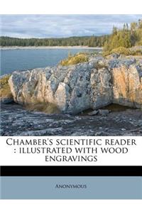 Chamber's Scientific Reader: Illustrated with Wood Engravings