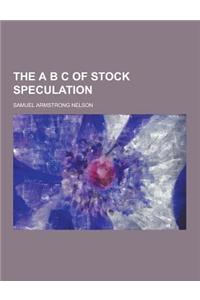 The A B C of Stock Speculation
