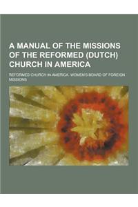 A Manual of the Missions of the Reformed (Dutch) Church in America