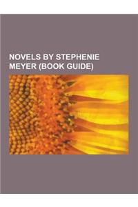 Novels by Stephenie Meyer (Book Guide)