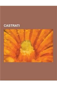 Castrati: Castrato, Farinelli, Gaspare Pacchierotti, Alessandro Moreschi, Luigi Marchesi, Gaetano Guadagni, Pier Francesco Tosi,