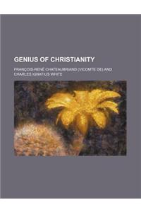 The Genius of Christianity, Or, the Spirit and Beauty of the Christian Religion