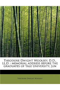 Theodore Dwight Woolsey, D.D., LL.D.