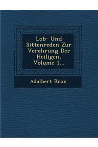 Lob- Und Sittenreden Zur Verehrung Der Heiligen, Volume 1...