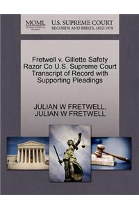 Fretwell V. Gillette Safety Razor Co U.S. Supreme Court Transcript of Record with Supporting Pleadings