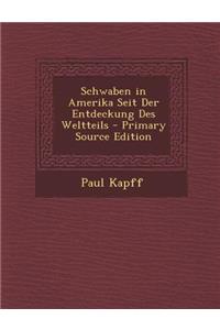 Schwaben in Amerika Seit Der Entdeckung Des Weltteils