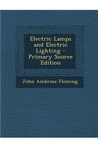 Electric Lamps and Electric Lighting