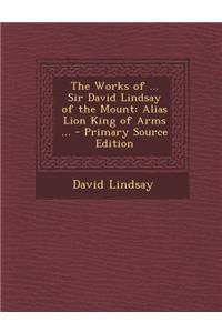 The Works of ... Sir David Lindsay of the Mount