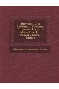 Historical Data Relating to Counties, Cities and Towns in Massachusetts