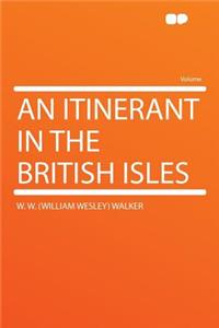 An Itinerant in the British Isles