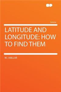 Latitude and Longitude: How to Find Them