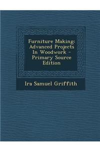 Furniture Making: Advanced Projects in Woodwork