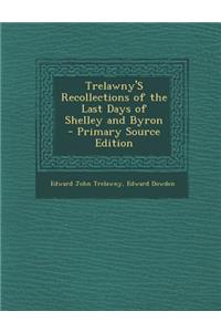 Trelawny's Recollections of the Last Days of Shelley and Byron - Primary Source Edition
