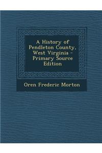 A History of Pendleton County, West Virginia
