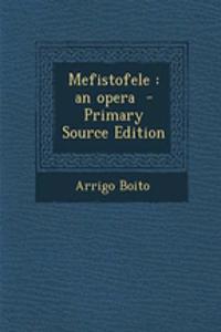 Mefistofele: An Opera