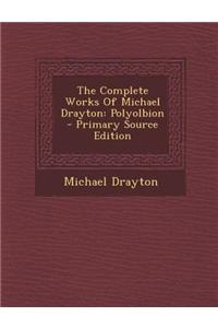 The Complete Works of Michael Drayton: Polyolbion