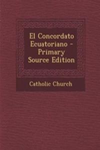 El Concordato Ecuatoriano - Primary Source Edition