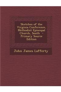 Sketches of the Virginia Conference, Methodist Episcopal Church, South - Primary Source Edition