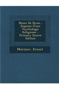 Maine de Biran; Esquisse D'Une Psychologie Religieuse - Primary Source Edition