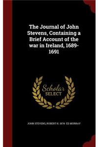 The Journal of John Stevens, Containing a Brief Account of the war in Ireland, 1689-1691