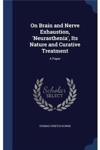 On Brain and Nerve Exhaustion, 'Neurasthenia', Its Nature and Curative Treatment