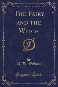 Fairy and the Witch (Classic Reprint)