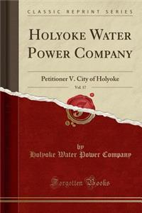 Holyoke Water Power Company, Vol. 17